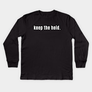 Keep the heid! - Scottish Saying Stay Calm Kids Long Sleeve T-Shirt